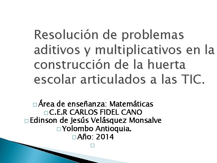 Resolución de problemas aditivos y multiplicativos en la construcción de la huerta escolar articulados