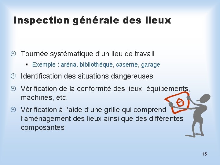 Inspection générale des lieux ¿ Tournée systématique d’un lieu de travail § Exemple :