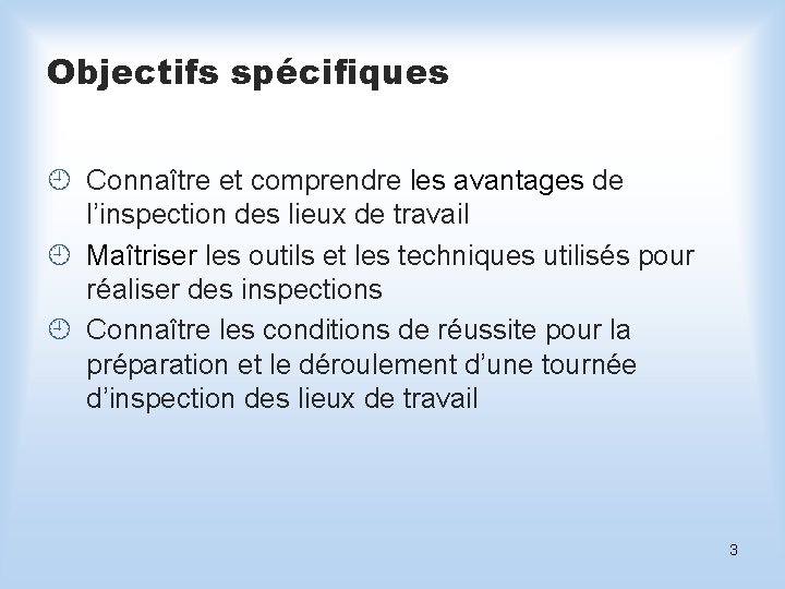 Objectifs spécifiques ¿ Connaître et comprendre les avantages de l’inspection des lieux de travail