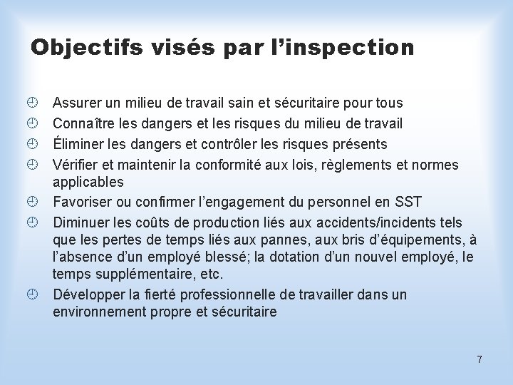 Objectifs visés par l’inspection Assurer un milieu de travail sain et sécuritaire pour tous