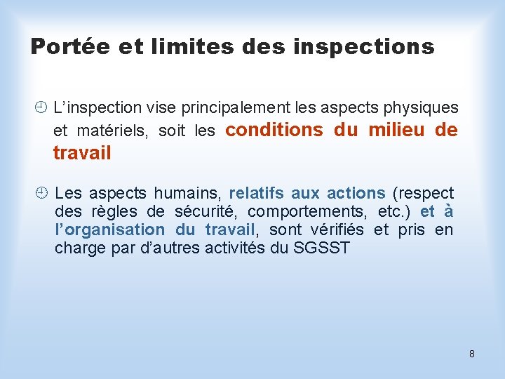 Portée et limites des inspections ¿ L’inspection vise principalement les aspects physiques et matériels,