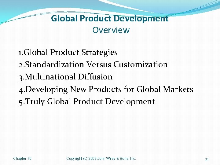 Global Product Development Overview 1. Global Product Strategies 2. Standardization Versus Customization 3. Multinational