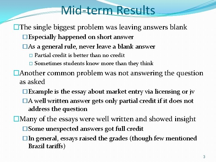 Mid-term Results �The single biggest problem was leaving answers blank �Especially happened on short