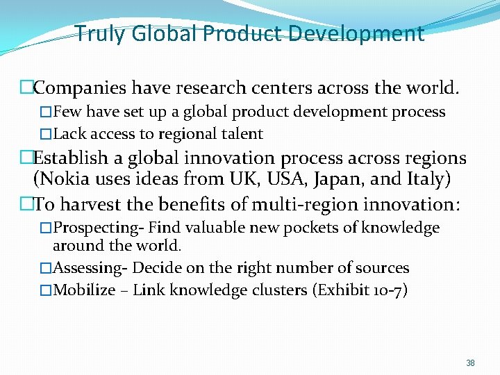 Truly Global Product Development �Companies have research centers across the world. �Few have set