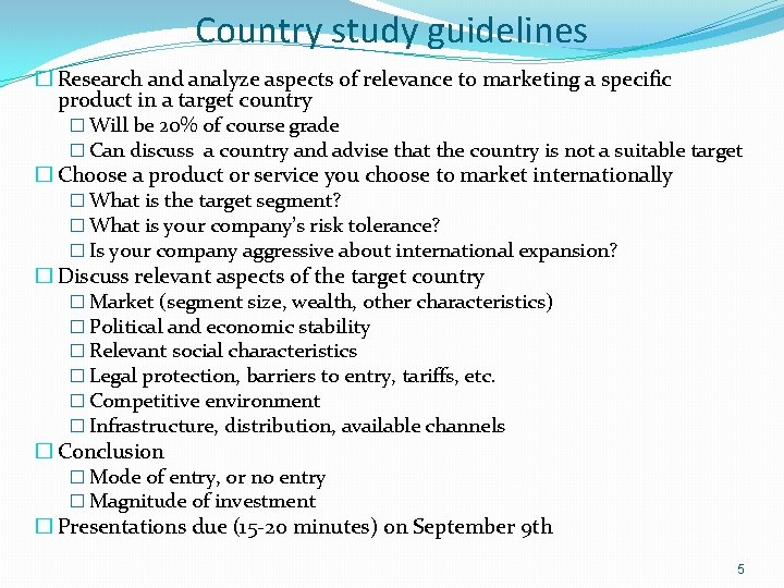 Country study guidelines � Research and analyze aspects of relevance to marketing a specific