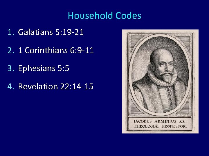 Household Codes 1. Galatians 5: 19 -21 2. 1 Corinthians 6: 9 -11 3.