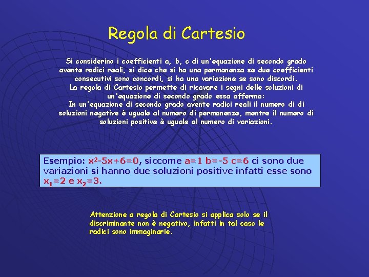 Regola di Cartesio Si considerino i coefficienti a, b, c di un'equazione di secondo