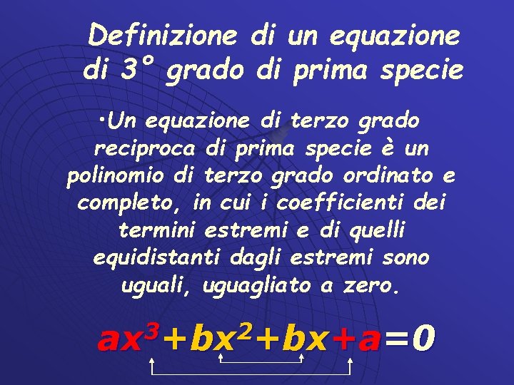 Definizione di un equazione di 3° grado di prima specie • Un equazione di
