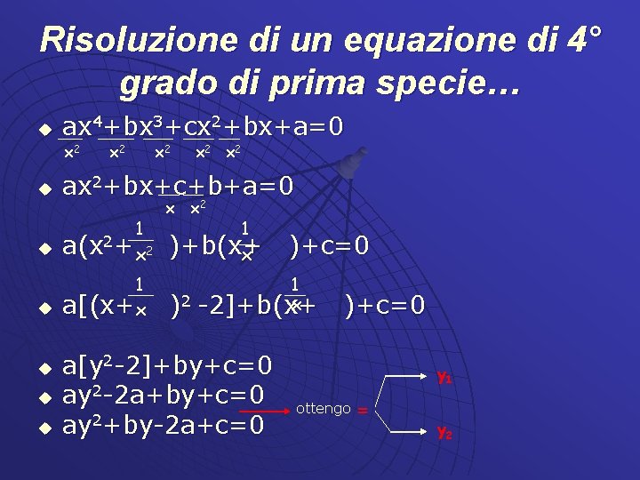 Risoluzione di un equazione di 4° grado di prima specie… u ax 4+bx 3+cx