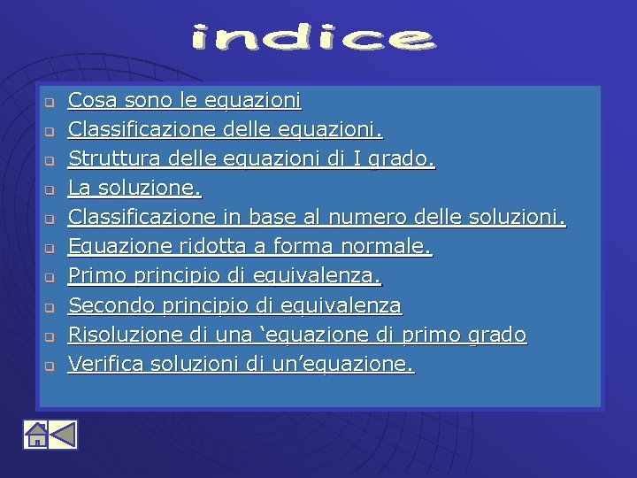 q q q q q Cosa sono le equazioni Classificazione delle equazioni. Struttura delle