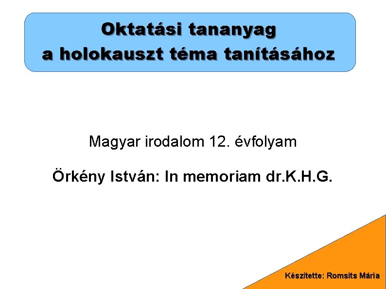 Oktatási tananyag a holokauszt téma tanításához Magyar irodalom 12. évfolyam Örkény István: In memoriam