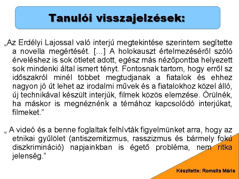 Tanulói visszajelzések: „Az Erdélyi Lajossal való interjú megtekintése szerintem segítette a novella megértését. […]