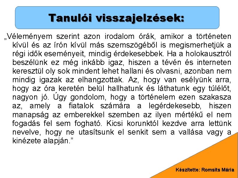 Tanulói visszajelzések: „Véleményem szerint azon irodalom órák, amikor a történeten kívül és az írón