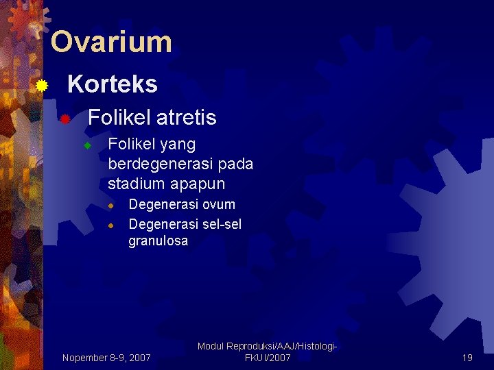 Ovarium ® Korteks ® Folikel atretis ® Folikel yang berdegenerasi pada stadium apapun l