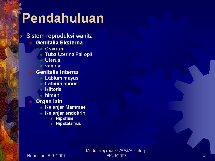 Pendahuluan v Sistem reproduksi wanita ® Genitalia Eksterna ® ® ® Genitalia Interna ® Pendahuluan v Sistem reproduksi wanita ® Genitalia Eksterna ® ® ® Genitalia Interna ®