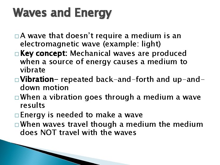 Waves and Energy �A wave that doesn’t require a medium is an electromagnetic wave