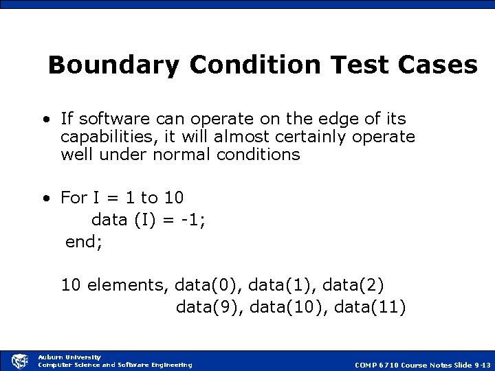 Boundary Condition Test Cases • If software can operate on the edge of its