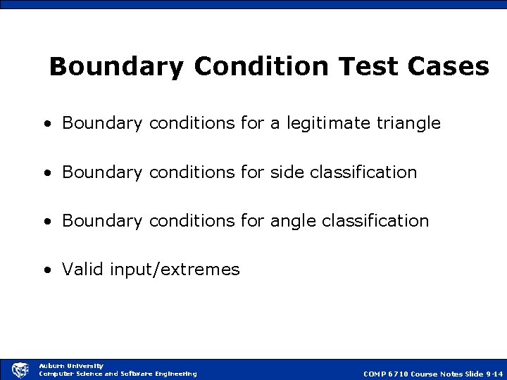 Boundary Condition Test Cases • Boundary conditions for a legitimate triangle • Boundary conditions