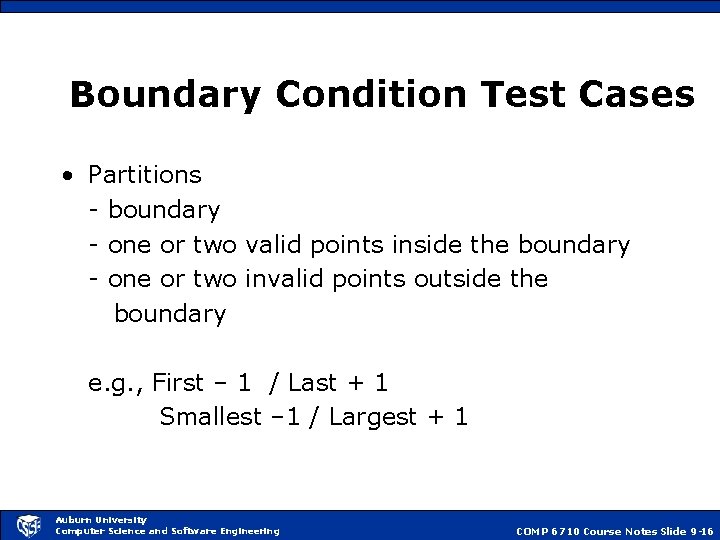 Boundary Condition Test Cases • Partitions - boundary - one or two valid points