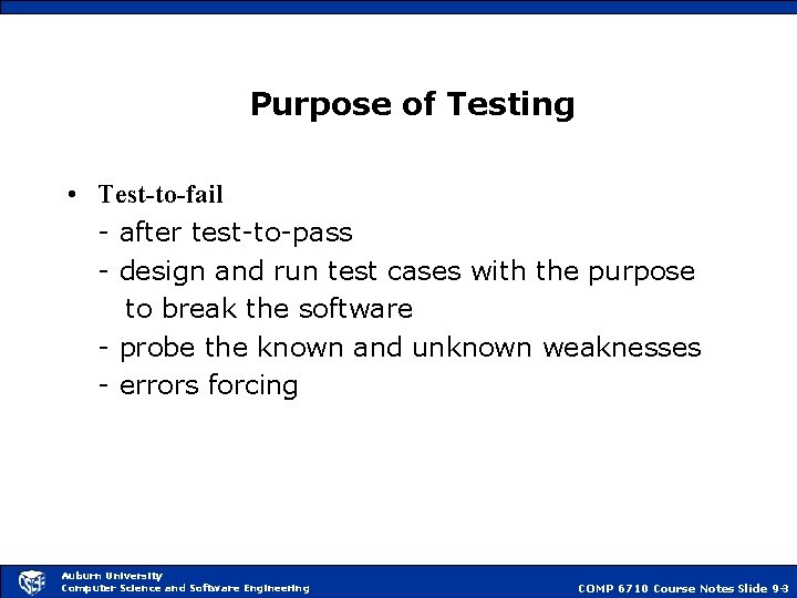 Purpose of Testing • Test-to-fail - after test-to-pass - design and run test cases