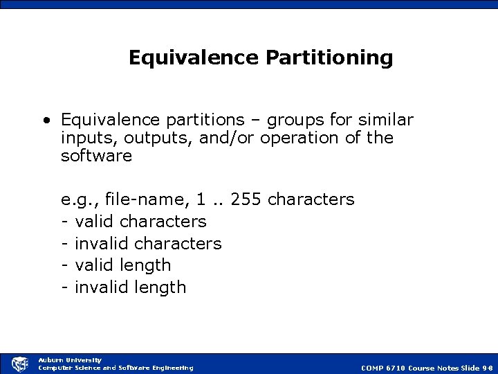 Equivalence Partitioning • Equivalence partitions – groups for similar inputs, outputs, and/or operation of