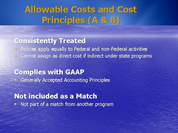 Allowable Costs and Cost Principles (A & B) Consistently Treated • Policies apply equally