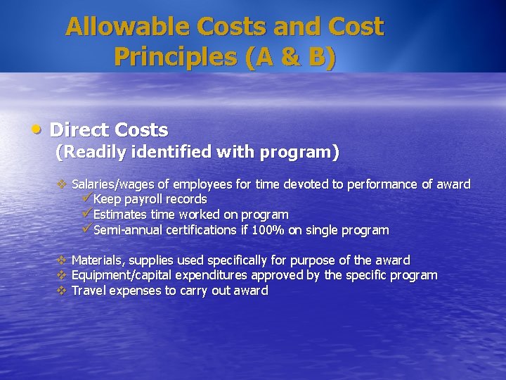 Allowable Costs and Cost Principles (A & B) • Direct Costs (Readily identified with
