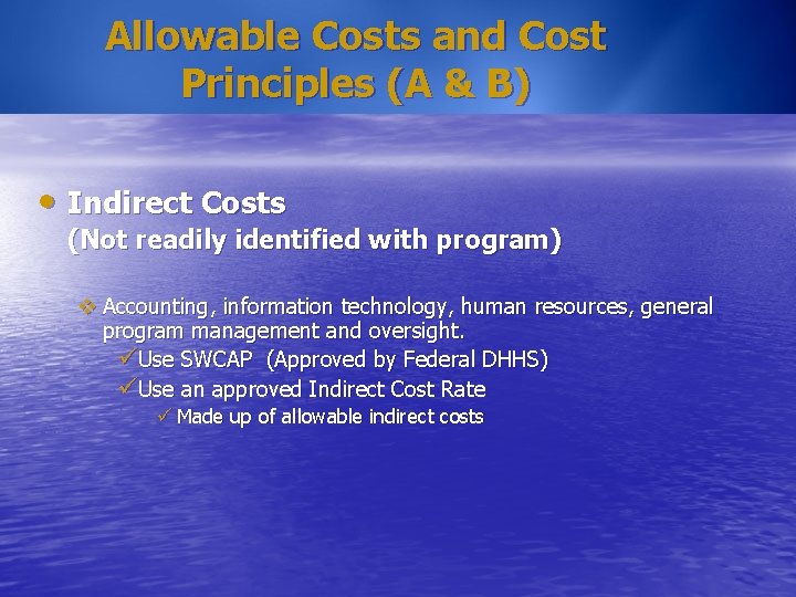 Allowable Costs and Cost Principles (A & B) • Indirect Costs (Not readily identified Allowable Costs and Cost Principles (A & B) • Indirect Costs (Not readily identified