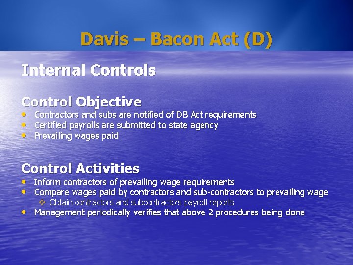 Davis – Bacon Act (D) Internal Controls Control Objective • • • Contractors and