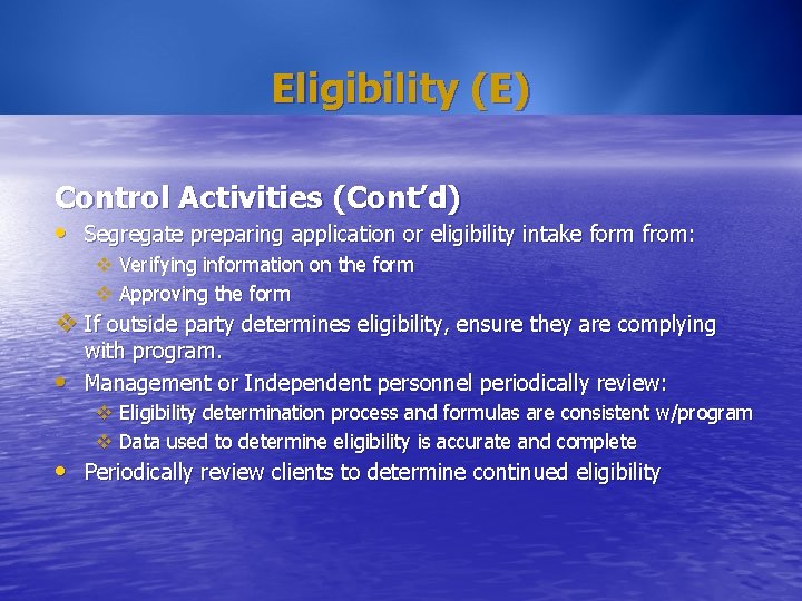 Eligibility (E) Control Activities (Cont’d) • Segregate preparing application or eligibility intake form from: