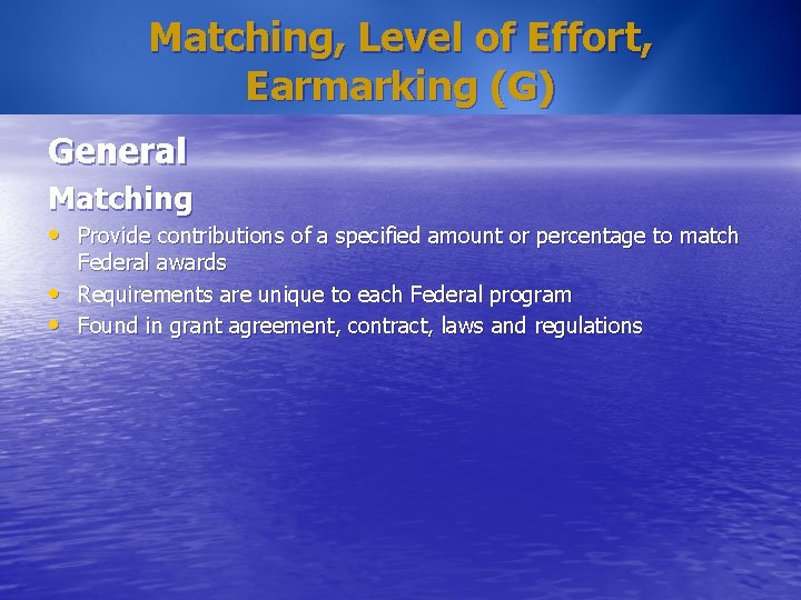 Matching, Level of Effort, Earmarking (G) General Matching • Provide contributions of a specified