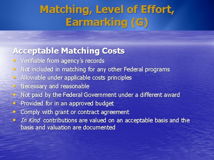 Matching, Level of Effort, Earmarking (G) Acceptable Matching Costs • • Verifiable from agency’s