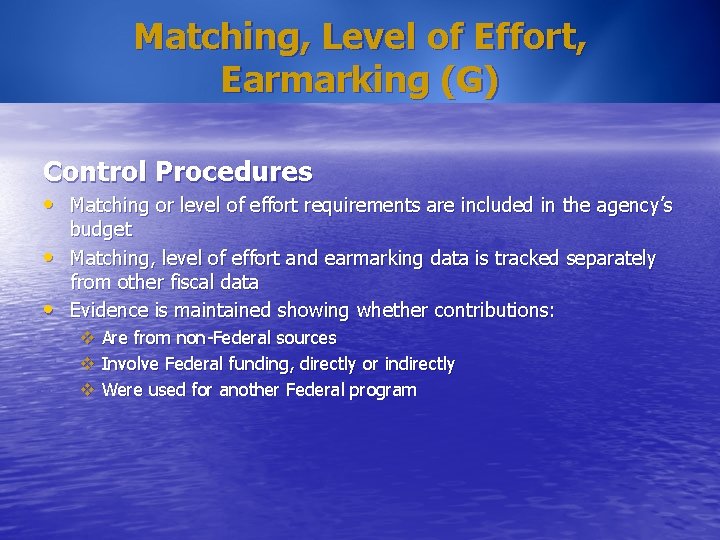Matching, Level of Effort, Earmarking (G) Control Procedures • Matching or level of effort
