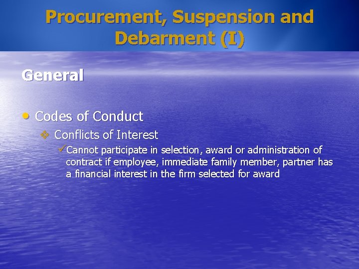 Procurement, Suspension and Debarment (I) General • Codes of Conduct v Conflicts of Interest