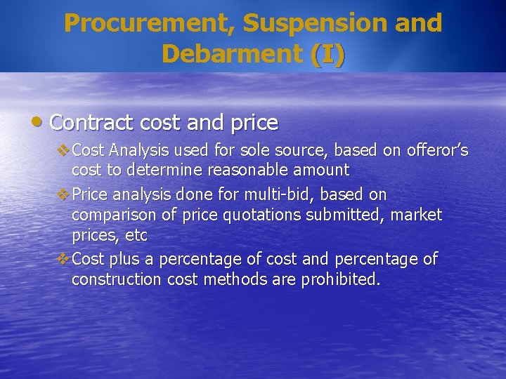 Procurement, Suspension and Debarment (I) • Contract cost and price v. Cost Analysis used