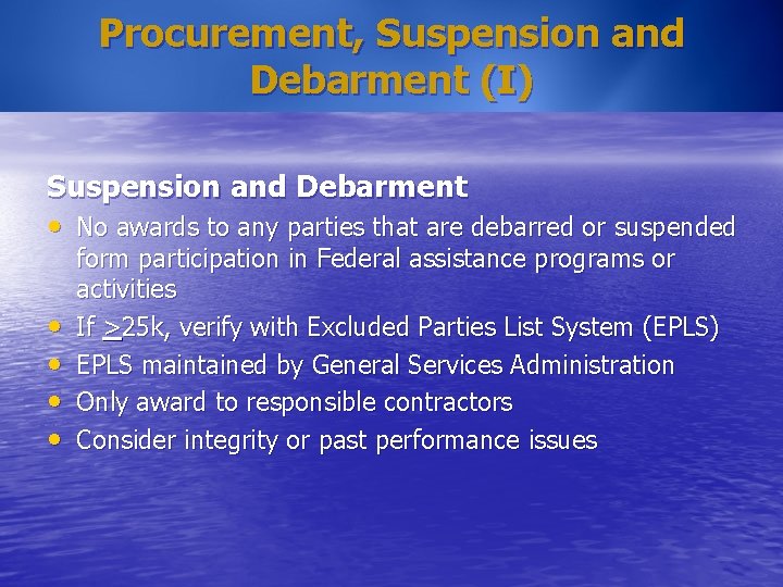 Procurement, Suspension and Debarment (I) Suspension and Debarment • No awards to any parties