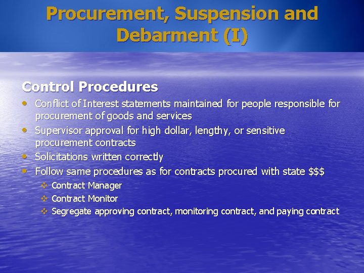 Procurement, Suspension and Debarment (I) Control Procedures • Conflict of Interest statements maintained for