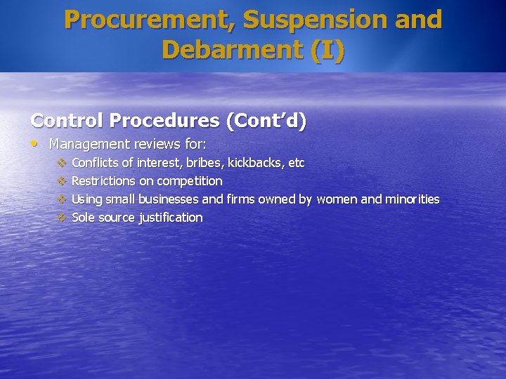 Procurement, Suspension and Debarment (I) Control Procedures (Cont’d) • Management reviews for: v Conflicts