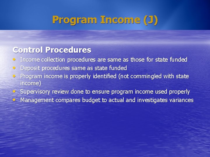 Program Income (J) Control Procedures • • • Income collection procedures are same as