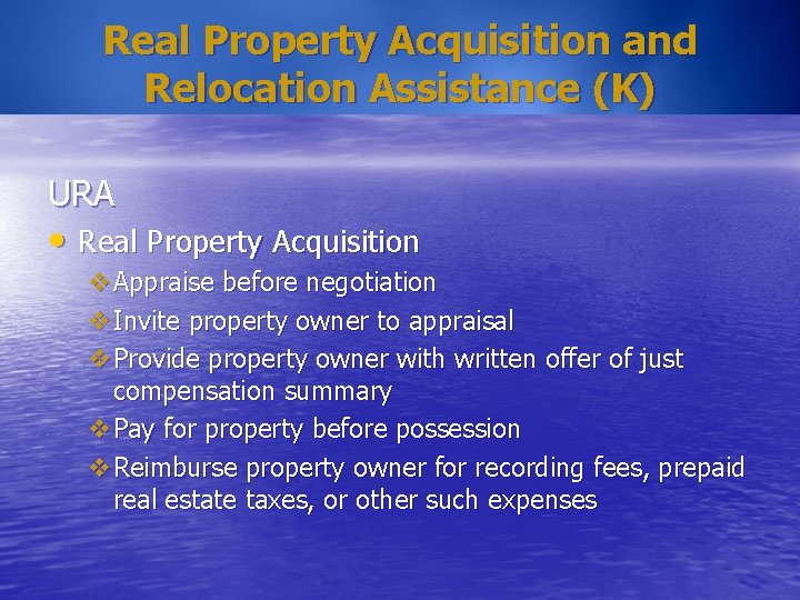 Real Property Acquisition and Relocation Assistance (K) URA • Real Property Acquisition v. Appraise