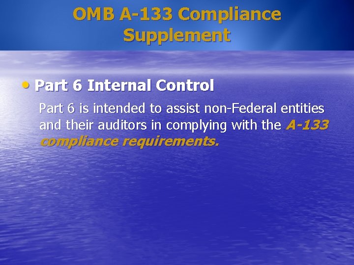 OMB A-133 Compliance Supplement • Part 6 Internal Control Part 6 is intended to OMB A-133 Compliance Supplement • Part 6 Internal Control Part 6 is intended to