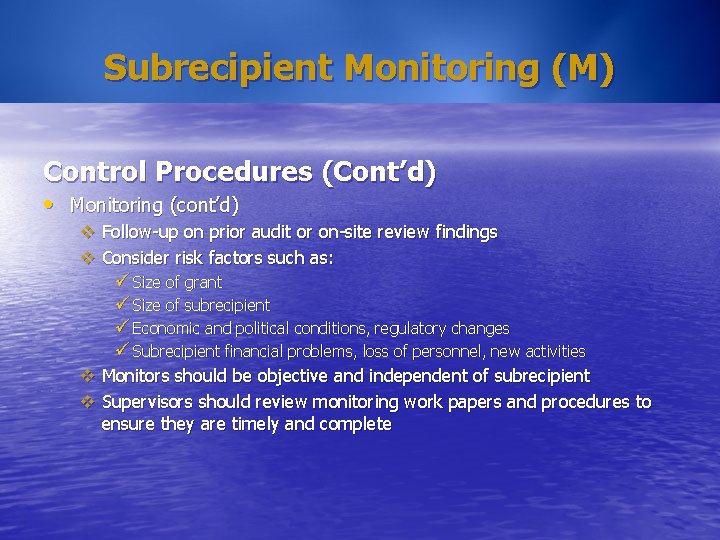 Subrecipient Monitoring (M) Control Procedures (Cont’d) • Monitoring (cont’d) v Follow-up on prior audit