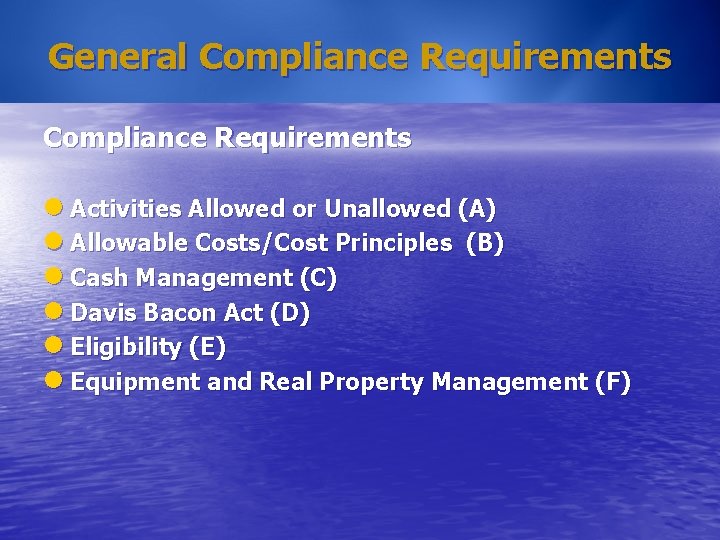 General Compliance Requirements l Activities Allowed or Unallowed (A) l Allowable Costs/Cost Principles (B)