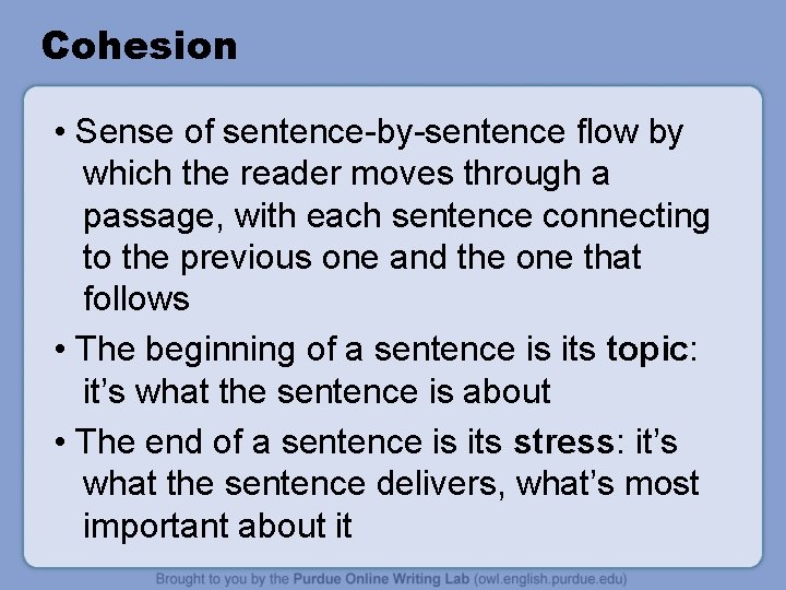 Cohesion • Sense of sentence-by-sentence flow by which the reader moves through a passage, Cohesion • Sense of sentence-by-sentence flow by which the reader moves through a passage,