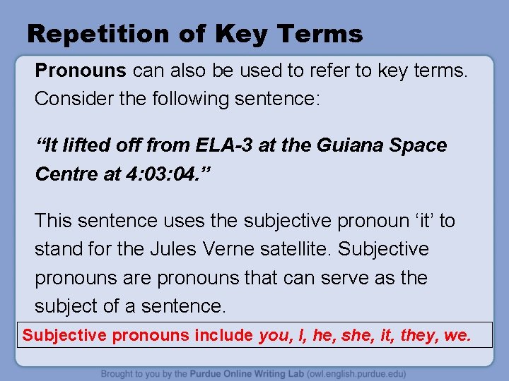 Repetition of Key Terms Pronouns can also be used to refer to key terms. Repetition of Key Terms Pronouns can also be used to refer to key terms.