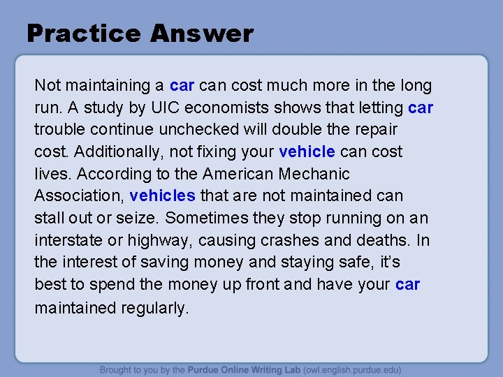 Practice Answer Not maintaining a car can cost much more in the long run. Practice Answer Not maintaining a car can cost much more in the long run.