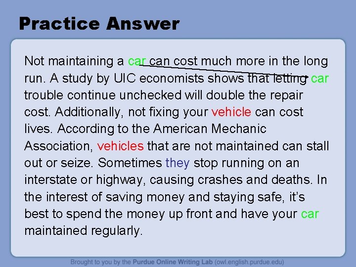 Practice Answer Not maintaining a car can cost much more in the long run. Practice Answer Not maintaining a car can cost much more in the long run.