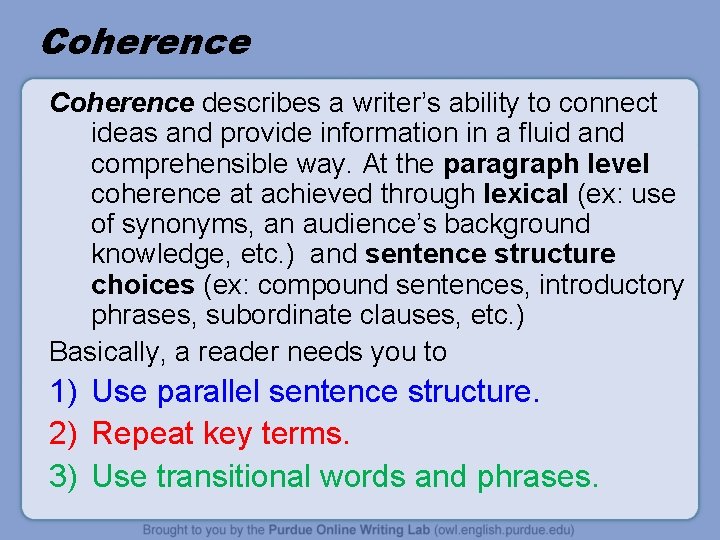 Coherence describes a writer’s ability to connect ideas and provide information in a fluid Coherence describes a writer’s ability to connect ideas and provide information in a fluid