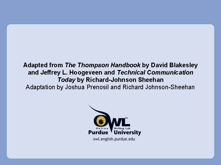 Adapted from The Thompson Handbook by David Blakesley and Jeffrey L. Hoogeveen and Technical Adapted from The Thompson Handbook by David Blakesley and Jeffrey L. Hoogeveen and Technical
