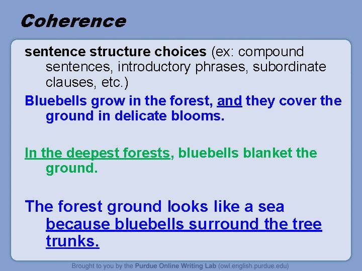 Coherence sentence structure choices (ex: compound sentences, introductory phrases, subordinate clauses, etc. ) Bluebells Coherence sentence structure choices (ex: compound sentences, introductory phrases, subordinate clauses, etc. ) Bluebells